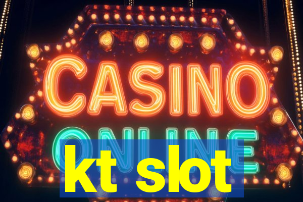 kt slot