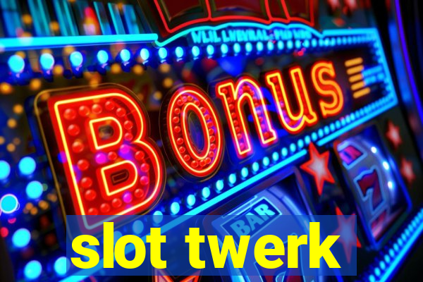 slot twerk