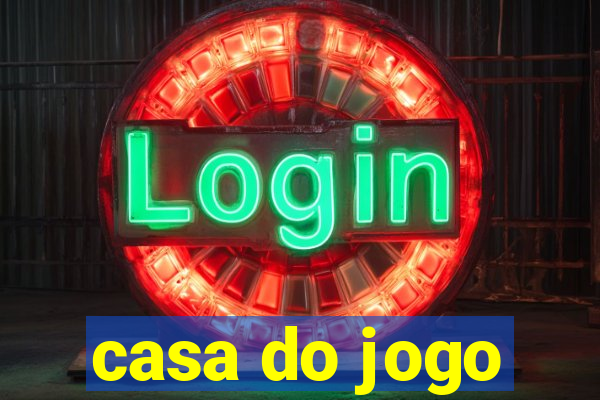 casa do jogo