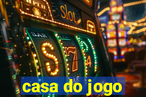 casa do jogo