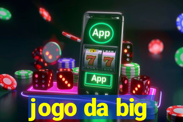 jogo da big