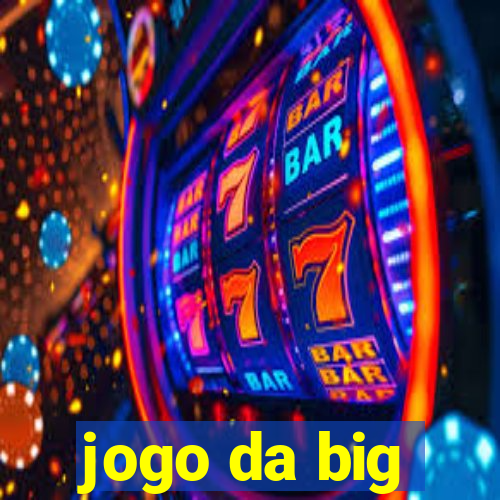 jogo da big