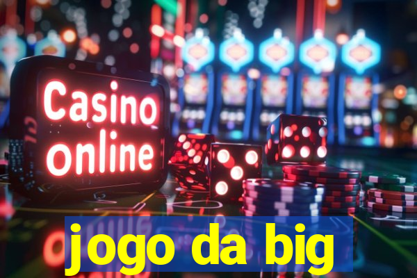 jogo da big