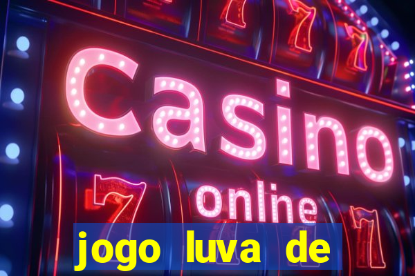 jogo luva de pedreiro cassino