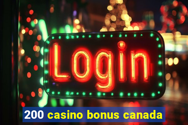 200 casino bonus canada