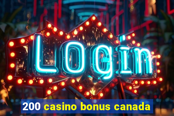 200 casino bonus canada