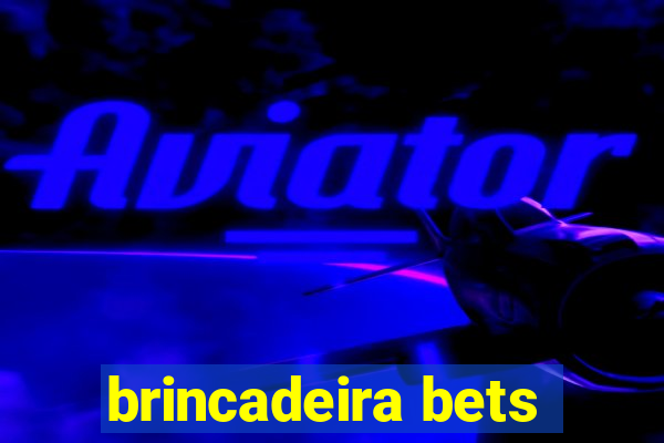 brincadeira bets