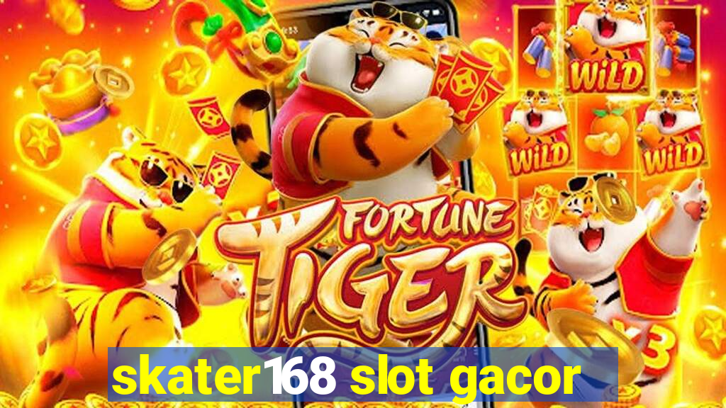 skater168 slot gacor