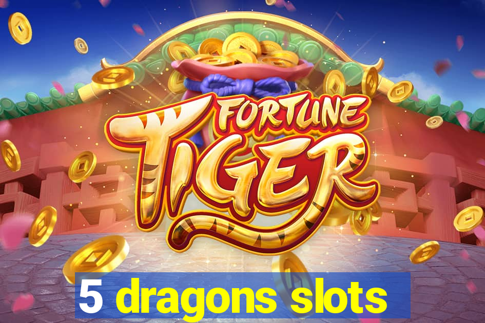 5 dragons slots