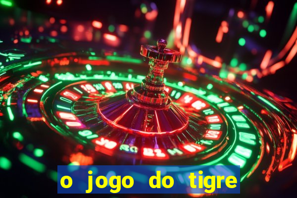 o jogo do tigre paga mesmo