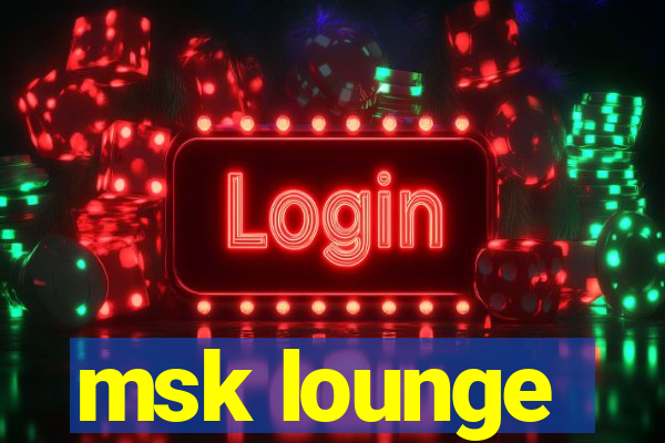 msk lounge