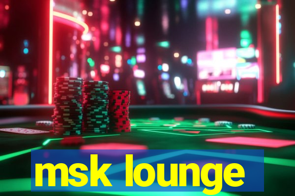 msk lounge