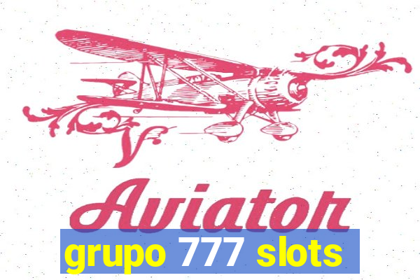 grupo 777 slots