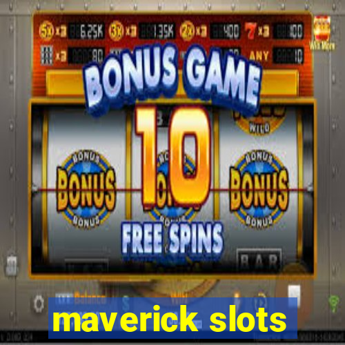 maverick slots