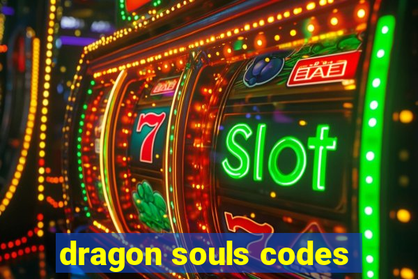 dragon souls codes