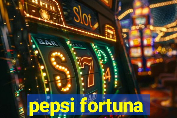 pepsi fortuna