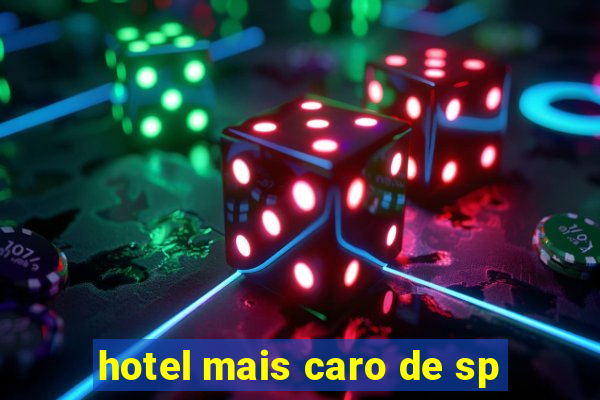 hotel mais caro de sp