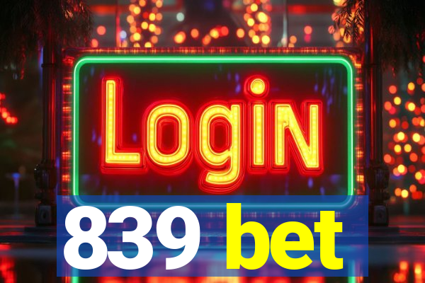 839 bet