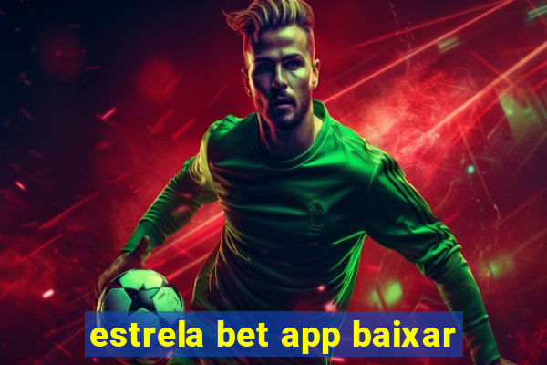 estrela bet app baixar