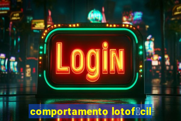 comportamento lotof谩cil