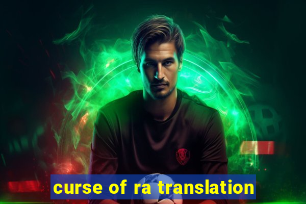 curse of ra translation