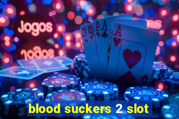 blood suckers 2 slot