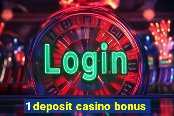 1 deposit casino bonus