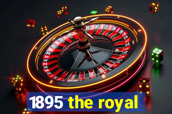 1895 the royal