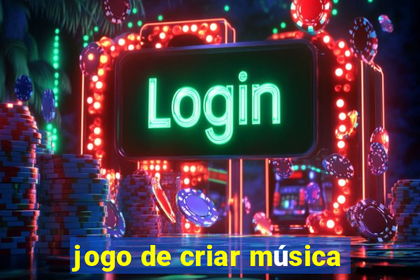 jogo de criar música