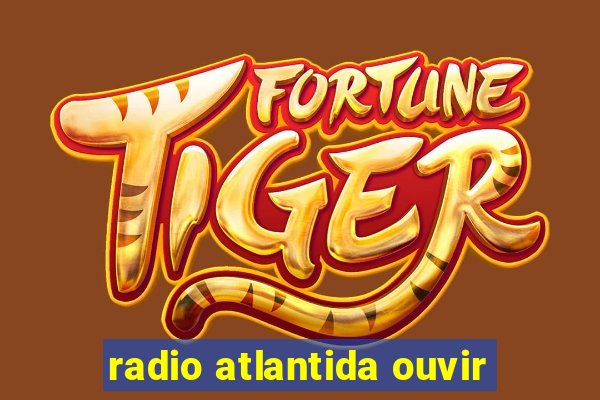 radio atlantida ouvir