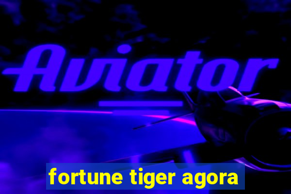 fortune tiger agora