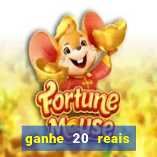 ganhe 20 reais para apostar