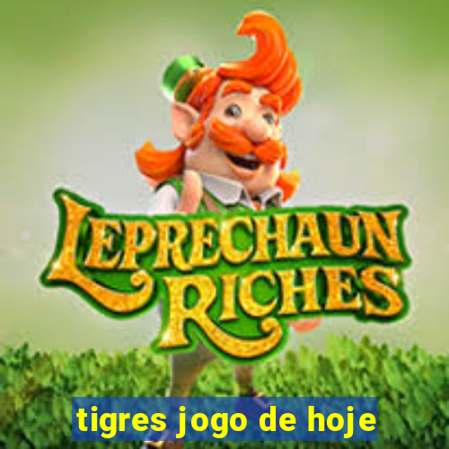 tigres jogo de hoje