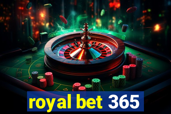 royal bet 365