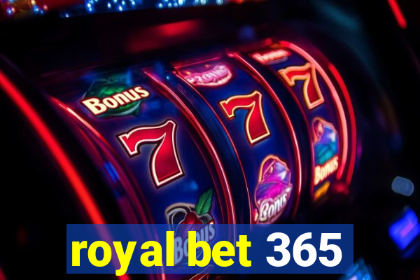 royal bet 365