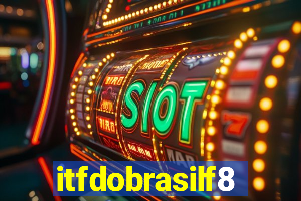 itfdobrasilf8