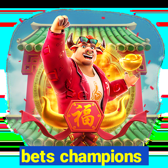 bets champions