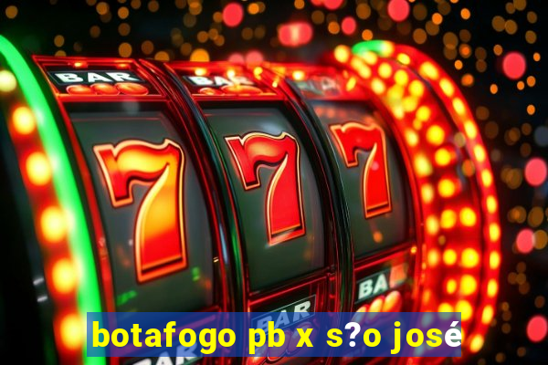 botafogo pb x s?o josé