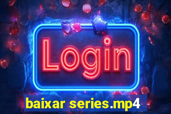 baixar series.mp4