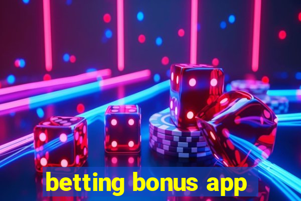 betting bonus app