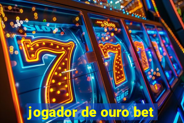 jogador de ouro bet