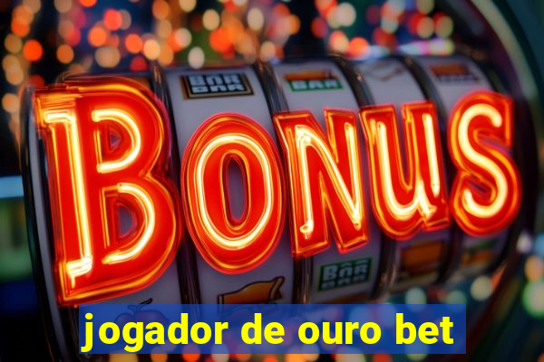 jogador de ouro bet