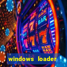 windows loader ativador windows 7