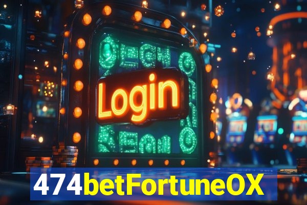 474betFortuneOX