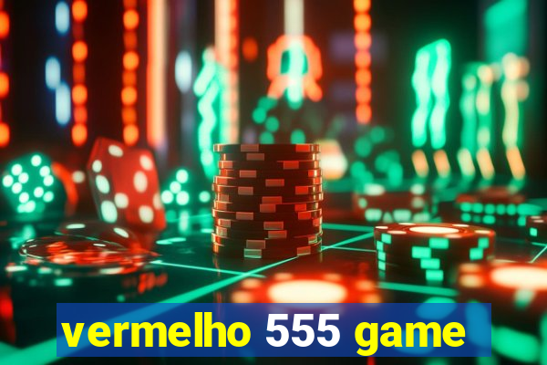 vermelho 555 game