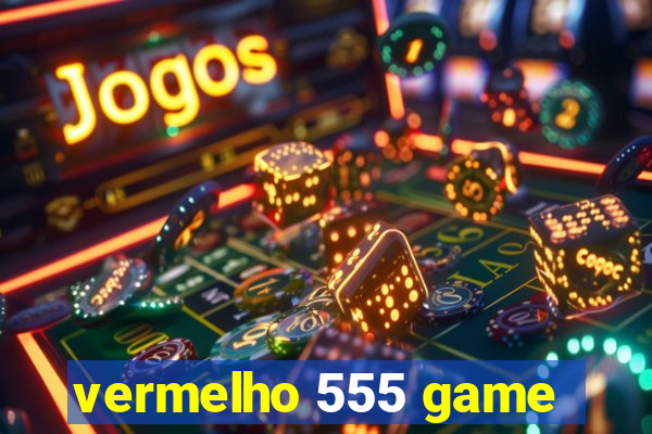 vermelho 555 game