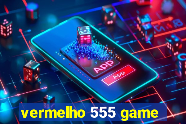 vermelho 555 game