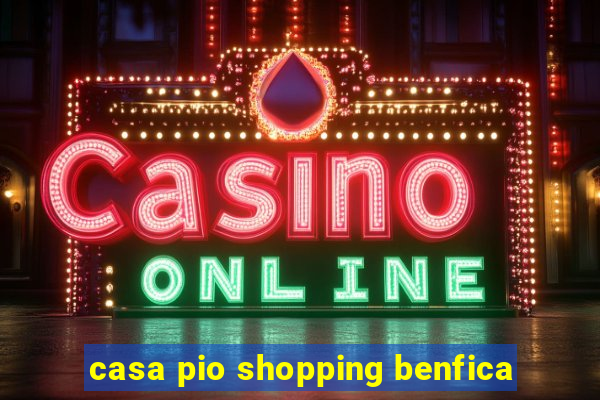 casa pio shopping benfica