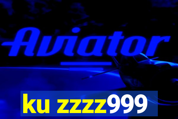 ku zzzz999