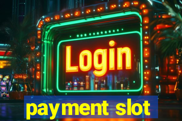 payment slot